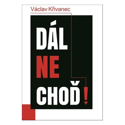 Dál nechoď! - Václav Křivanec