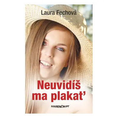 Neuvidíš ma plakať - Laura Fechová