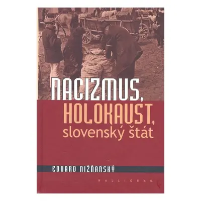 Nacizmus, holokaust, slovenský štát - Eduard Nižňanský