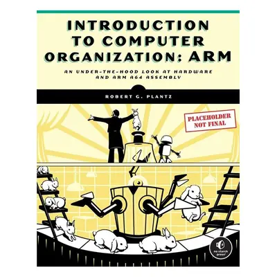 Introduction to Computer Organization: ARM - Robert Plantz