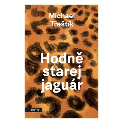 Hodně starej jaguár - Michael Třeštík