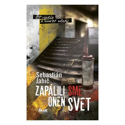 Zapálili sme onen svet - Sebastián Jahič