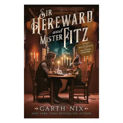 Sir Hereward and Mister Fitz - Garth Nix