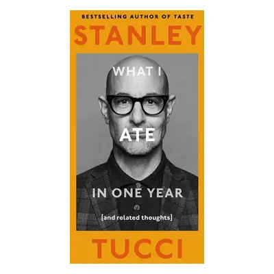 What I Ate in One Year - Stanley Tucci