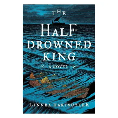 The Half-Drowned King - Linnea Hartsuyker