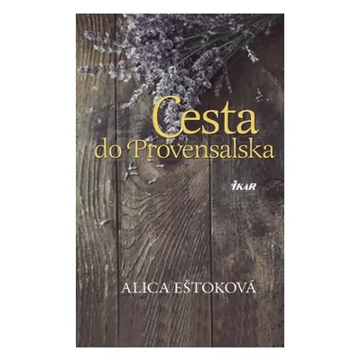 Cesta do Provensalska - Alica Eštoková