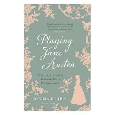 Playing Jane Austen - Rosina Filippi