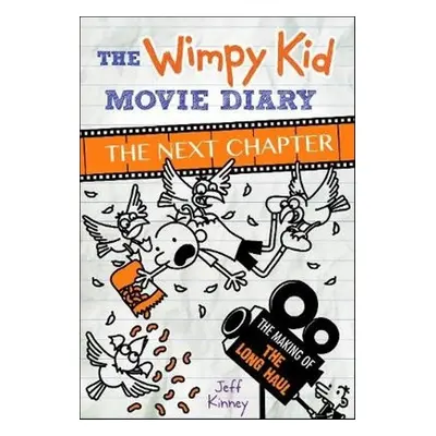 The Wimpy Kid Movie Diary: the Next Chapter (the Making of the Long Haul) - Jeff Kinney