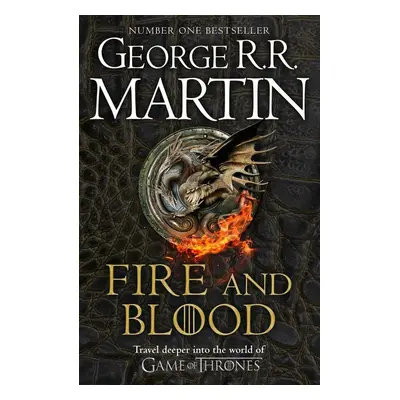 Fire And Blood: 300 Years Before A Game Of Thrones - George R. R. Martin