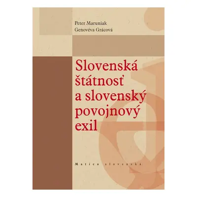 Slovenská štátnosť a slovenský povojnový exil - Peter Maruniak