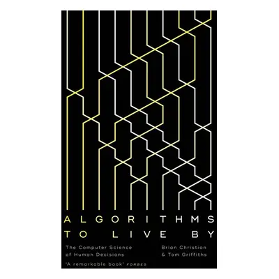 Algorithms to Live By - Brian Christian