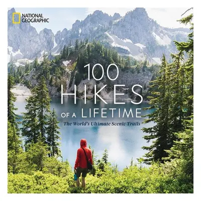 100 Hikes of a Lifetime - Kate Siber