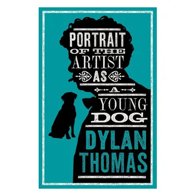 Portrait Of The Artist As A Young Dog - Dylan Thomas