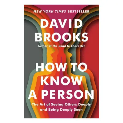 How to Know a Person - David Brooks