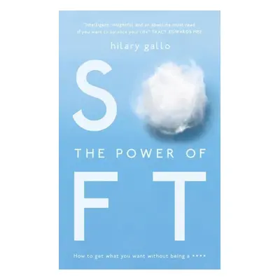 The Power of Soft - Hilary Gallo