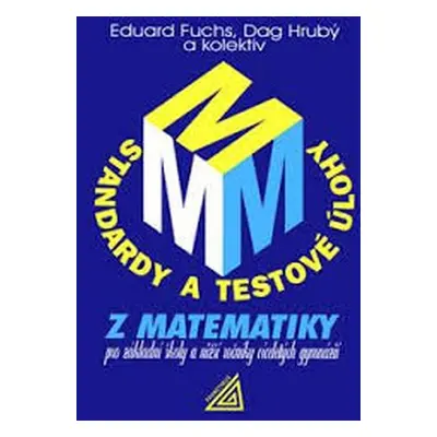 Standardy a testové úlohy z matematiky pro základní školy a nižší ročníky - Dag Hrubý