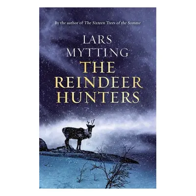 The Reindeer Hunters - Lars Mytting