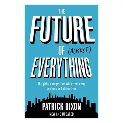 The Future of Almost Everything - Patrick Dixon