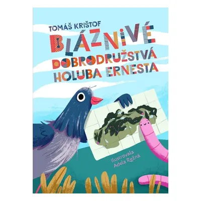 Bláznivé dobrodružstvá holuba Ernesta - Tomáš Krištof