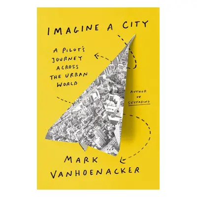 Imagine a City - Mark Vanhoenacker