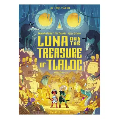 Luna and the Treasure of Tlaloc - Joe Todd-Stanton