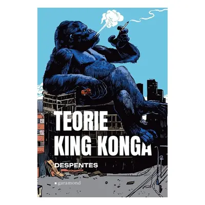 Teorie King Konga - Virginie Despentes