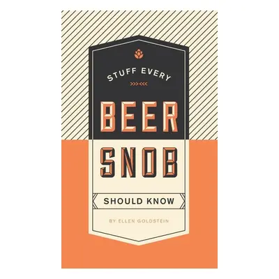 Stuff Every Beer Snob Should Know - Ellen Goldstein