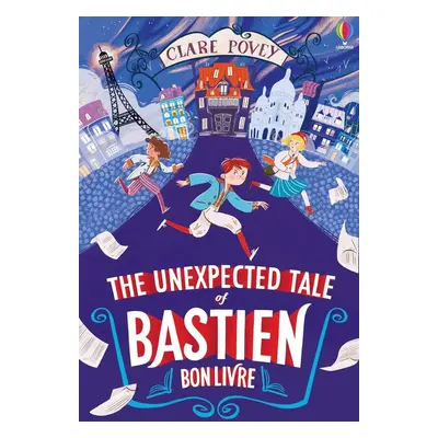 The Unexpected Tale of Bastien Bonlivre - Clare Povey