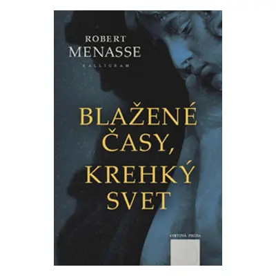 Blažené časy, krehký svet - Robert Menasse