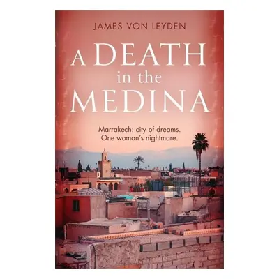 A Death in the Medina - James von Leyden