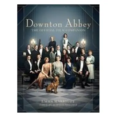 Downton Abbey, The Official Film Companion - Emma Marriott