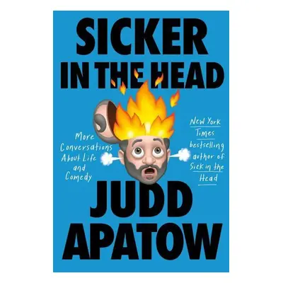 Sicker in the Head - Judd Apatow