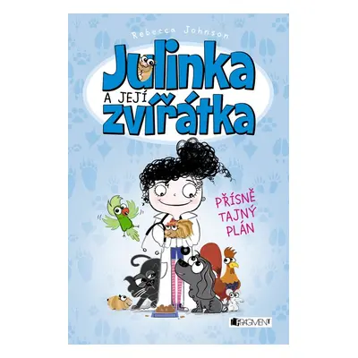 Julinka a její zvířátka – Přísně tajný plán - Rebecca Johnson