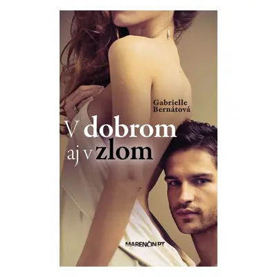 V dobrom aj v zlom - Gabrielle Bernátová