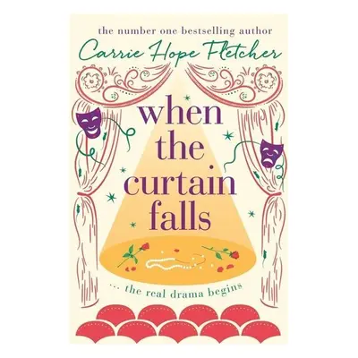 When the Curtain Falls - Carrie Hope Fletcher