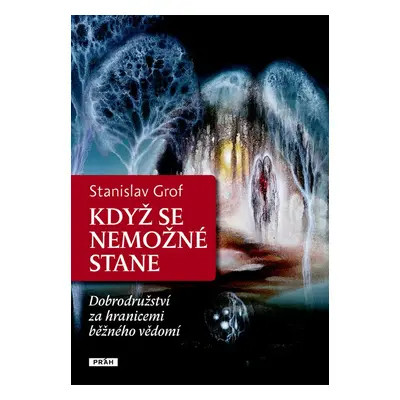 Když se nemožné stane - MUDr. Stanislav Grof