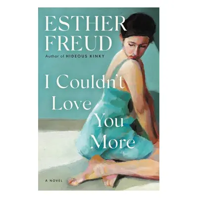 I Couldn't Love You More - Esther Freud