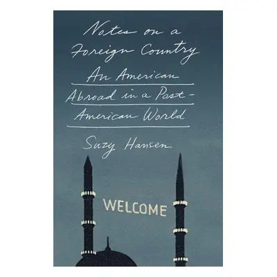 Notes on a Foreign Country - Suzy Hansen