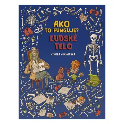 Ako to funguje? Ľudské telo - Nikola Kucharská