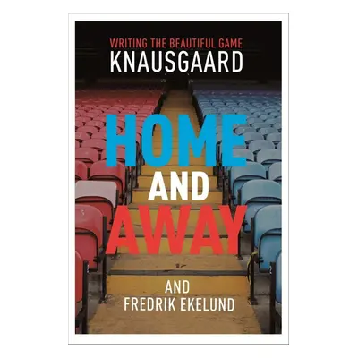 Home and Away - Karl Ove Knausgaard