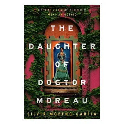 The Daughter of Doctor Moreau - Silvia Moreno-Garcia