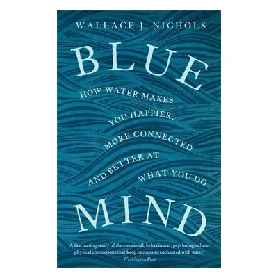 Blue Mind - Wallace J. Nichols