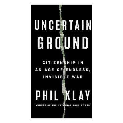 Uncertain Ground - Phil Klay