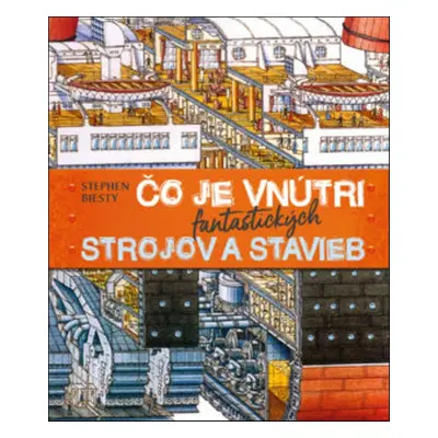 Čo je vnútri fantastických strojov a stavieb - Zdenka Hudáková