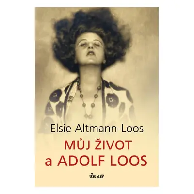 Můj život a Adolf Loos - Elsie Altmann-Loos