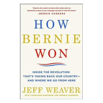 How Bernie Won - Jeff Weaver