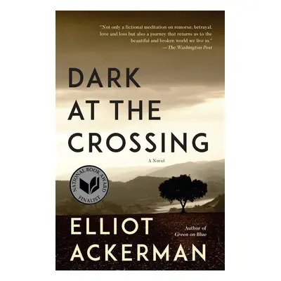 Dark at the Crossing - Elliot Ackerman