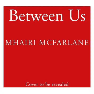 Between US - Mhairi McFarlane