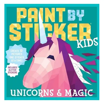 Paint by Sticker Kids: Unicorns & Magic - Autor Neuveden