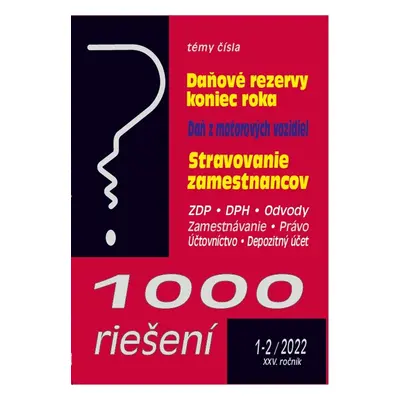 1000 riešení 1-2/2022 – Tvorba a použitie rezerv, technické zhodnotenie majetku - Autor Neuvede